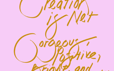 Creation is Net Gorgeous, Positive, Bright, and Joyful