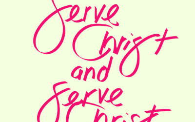 Serve Christ and Serve Christ