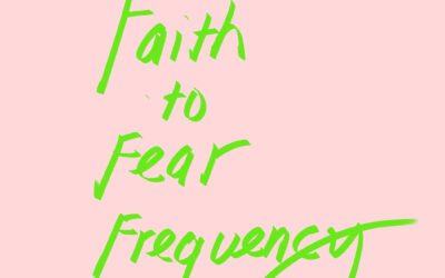 Faith to Fear Frequency