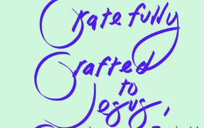 Gratefully Grafted to Jesus, God, and Holy Spirit